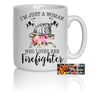 Just A Woman Who Loves Her Firefighter Coffee Mug Tea Cup